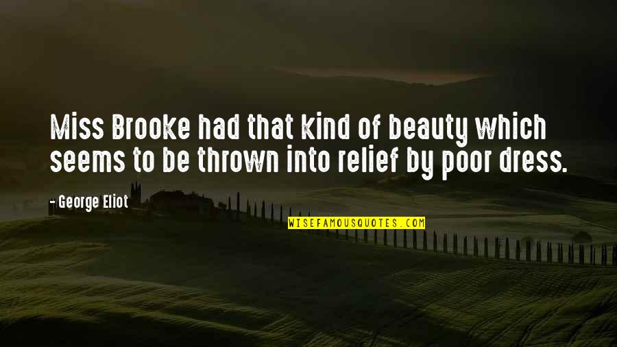 Gleis Hillsdale Quotes By George Eliot: Miss Brooke had that kind of beauty which