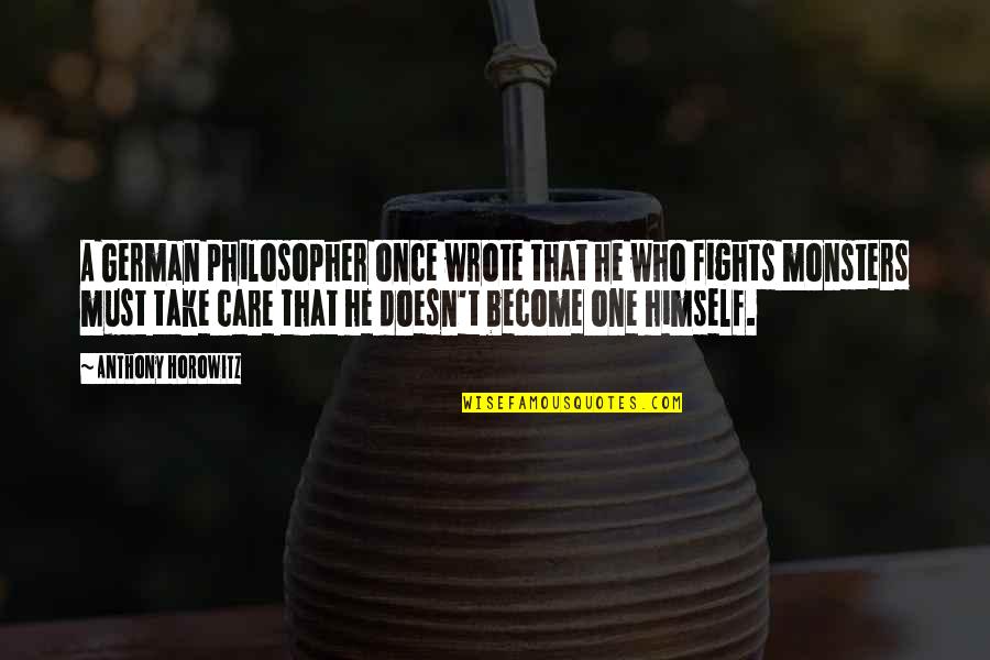 Gleiser Evangelistic Quotes By Anthony Horowitz: A German philosopher once wrote that he who Gleiser Evangelistic Quotes By Anthony Horowitz: A German philosopher once wrote that he who