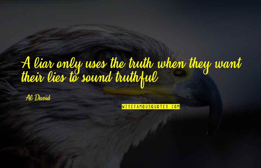 Glen Bateman Quotes By Al David: A liar only uses the truth when they