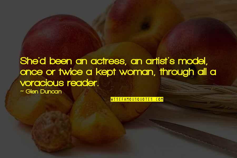 Glen Duncan Quotes By Glen Duncan: She'd been an actress, an artist's model, once