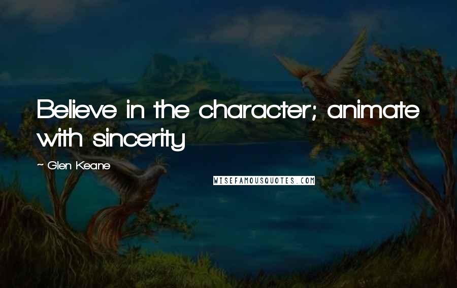 Glen Keane quotes: Believe in the character; animate with sincerity