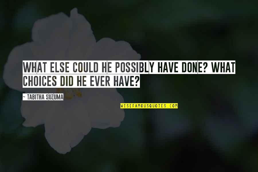 Glen L Latham Quotes By Tabitha Suzuma: What else could he possibly have done? What