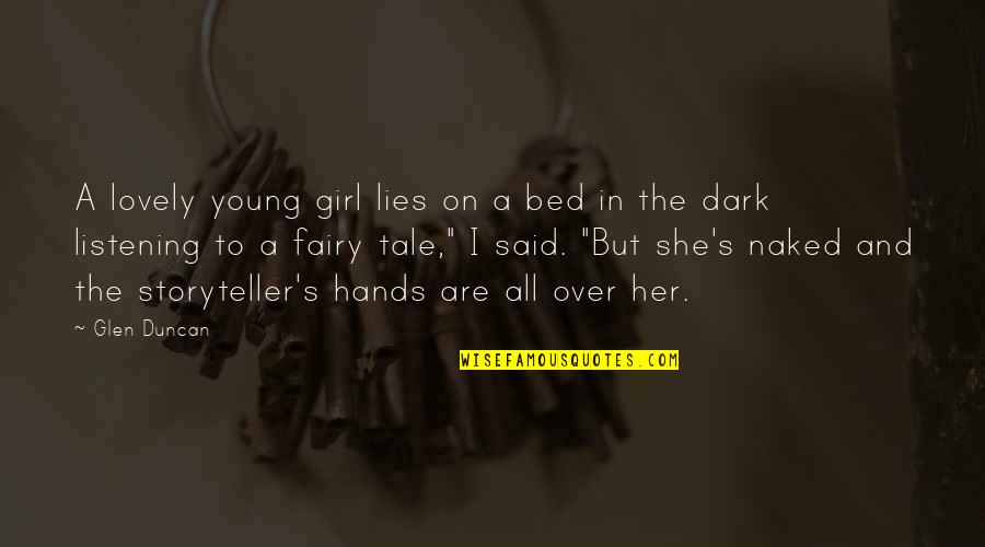 Glen Quotes By Glen Duncan: A lovely young girl lies on a bed Glen Quotes By Glen Duncan: A lovely young girl lies on a bed