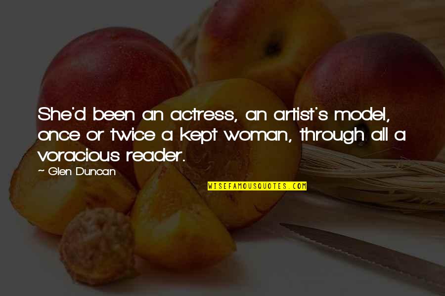 Glen Quotes By Glen Duncan: She'd been an actress, an artist's model, once Glen Quotes By Glen Duncan: She'd been an actress, an artist's model, once