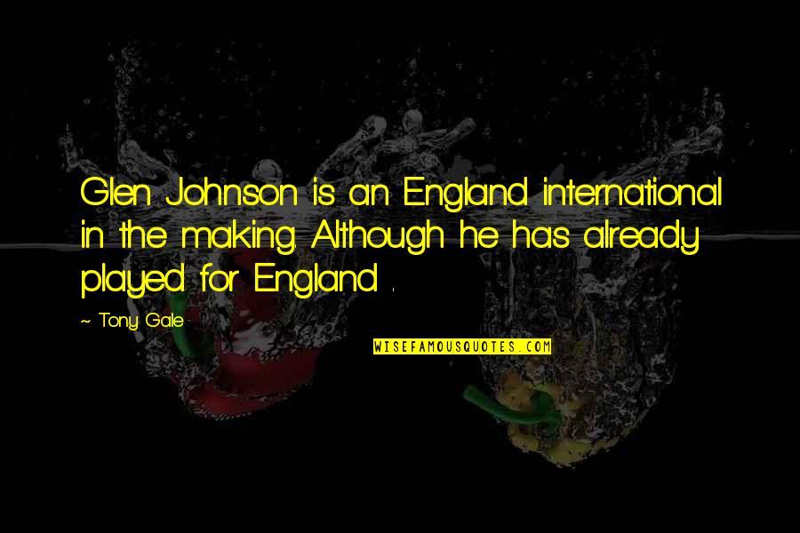 Glen Quotes By Tony Gale: Glen Johnson is an England international in the