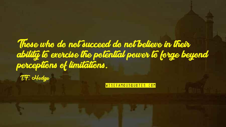Glen Ross Glengarry Quotes By T.F. Hodge: Those who do not succeed do not believe Glen Ross Glengarry Quotes By T.F. Hodge: Those who do not succeed do not believe