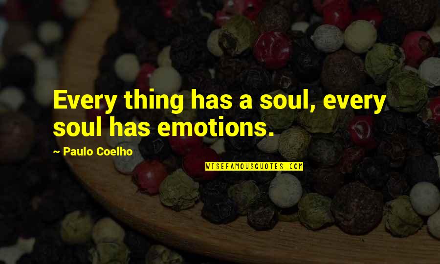 Glen Stassen Quotes By Paulo Coelho: Every thing has a soul, every soul has