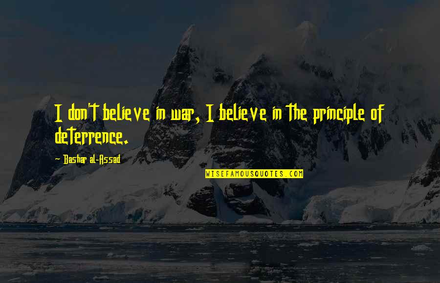 Glen Tetley Quotes By Bashar Al-Assad: I don't believe in war, I believe in Glen Tetley Quotes By Bashar Al-Assad: I don't believe in war, I believe in