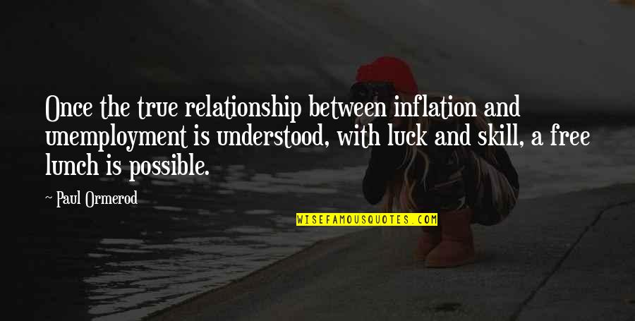 Glenair Quotes By Paul Ormerod: Once the true relationship between inflation and unemployment Glenair Quotes By Paul Ormerod: Once the true relationship between inflation and unemployment