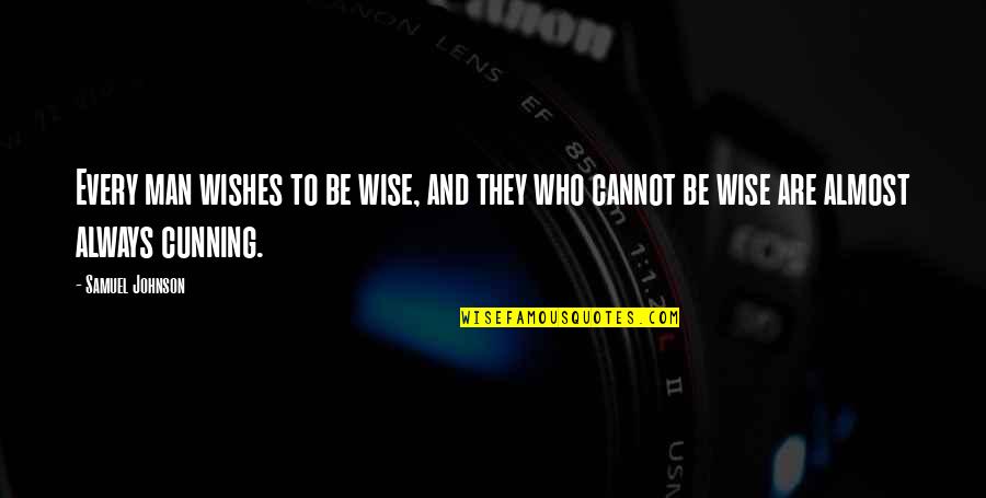 Glenair Quotes By Samuel Johnson: Every man wishes to be wise, and they Glenair Quotes By Samuel Johnson: Every man wishes to be wise, and they
