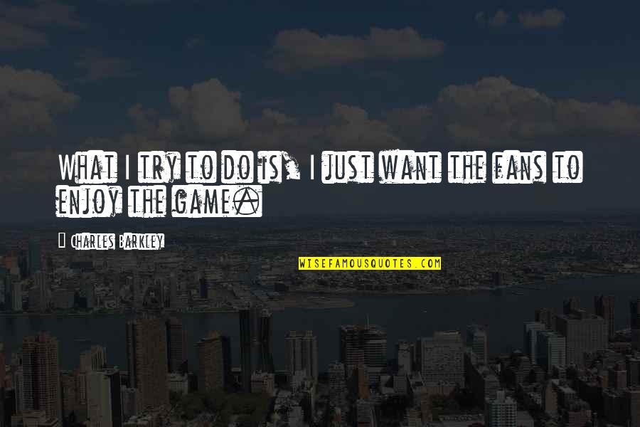 Glenat Edition Quotes By Charles Barkley: What I try to do is, I just Glenat Edition Quotes By Charles Barkley: What I try to do is, I just