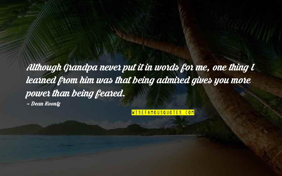 Glenavy Chemist Quotes By Dean Koontz: Although Grandpa never put it in words for Glenavy Chemist Quotes By Dean Koontz: Although Grandpa never put it in words for