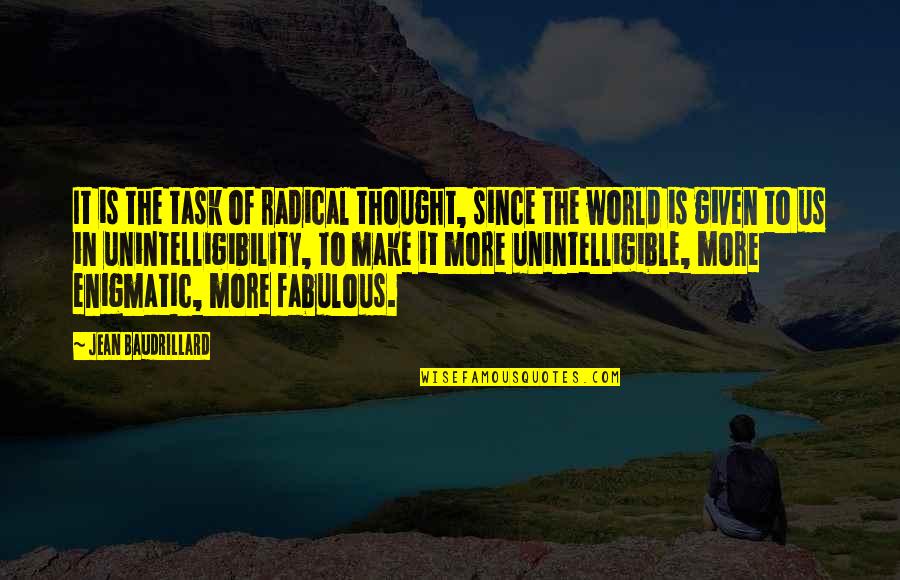 Glenavy Chemist Quotes By Jean Baudrillard: It is the task of radical thought, since Glenavy Chemist Quotes By Jean Baudrillard: It is the task of radical thought, since