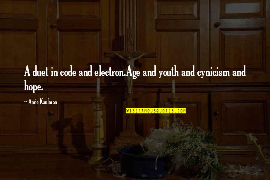 Glencoe Quotes By Amie Kaufman: A duet in code and electron.Age and youth
