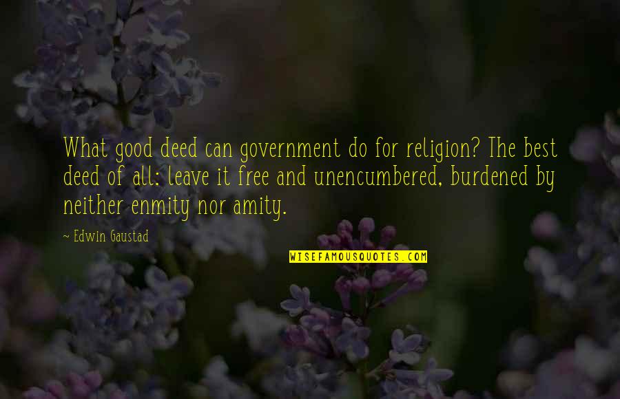 Glenda Sugarbean Quotes By Edwin Gaustad: What good deed can government do for religion?