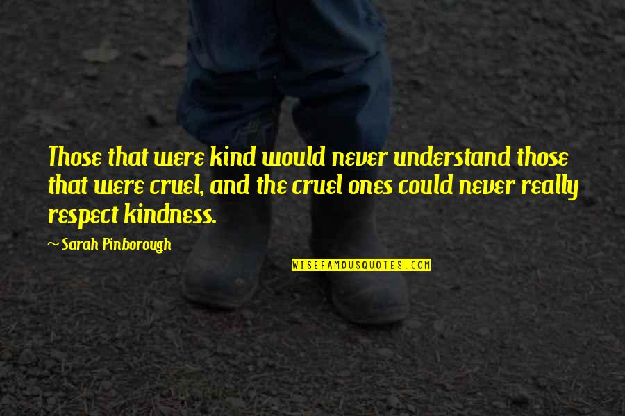 Glendalough Monastery Quotes By Sarah Pinborough: Those that were kind would never understand those Glendalough Monastery Quotes By Sarah Pinborough: Those that were kind would never understand those