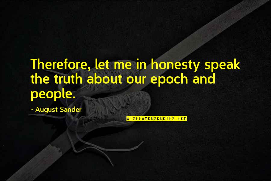 Glendalys Delgado Quotes By August Sander: Therefore, let me in honesty speak the truth