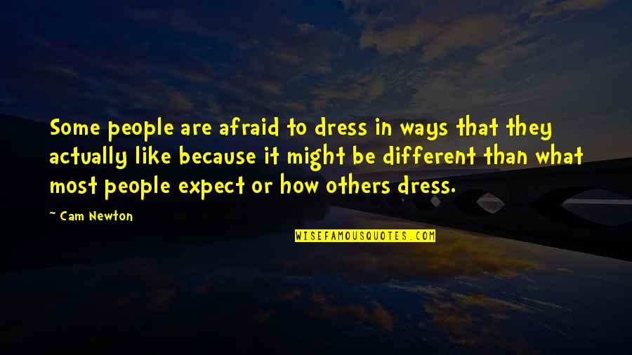 Glendel Full Quotes By Cam Newton: Some people are afraid to dress in ways Glendel Full Quotes By Cam Newton: Some people are afraid to dress in ways