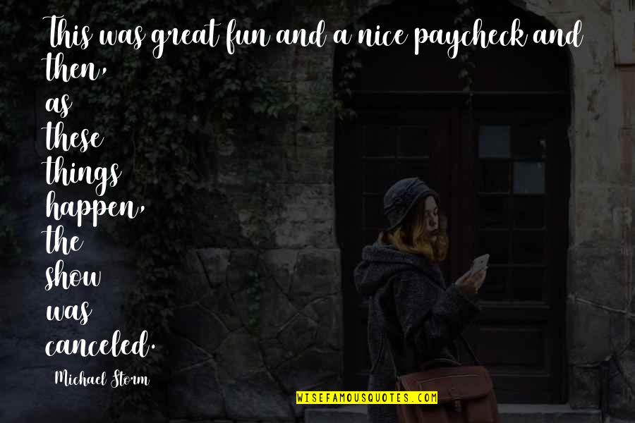 Glendell Quotes By Michael Storm: This was great fun and a nice paycheck Glendell Quotes By Michael Storm: This was great fun and a nice paycheck