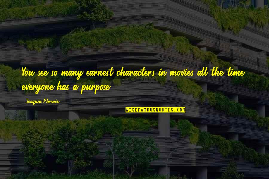 Glendenning Nmea Quotes By Joaquin Phoenix: You see so many earnest characters in movies Glendenning Nmea Quotes By Joaquin Phoenix: You see so many earnest characters in movies