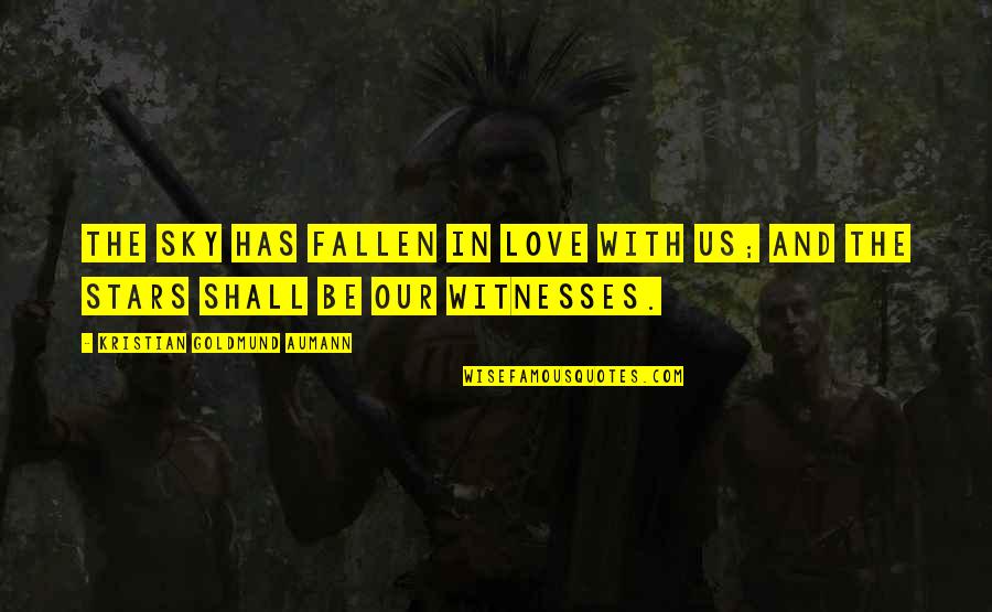 Glenice Henderson Quotes By Kristian Goldmund Aumann: The sky has fallen in love with us;