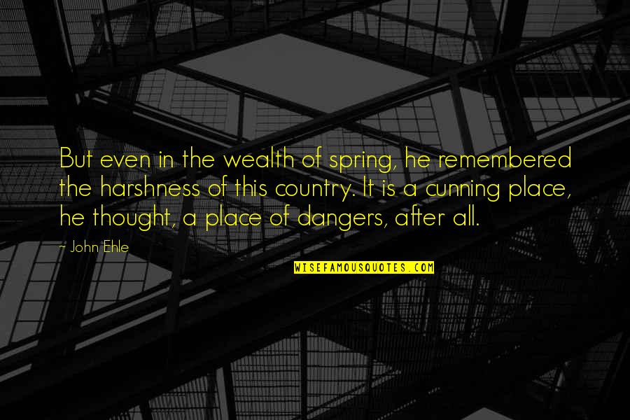 Glenmullen Joseph Quotes By John Ehle: But even in the wealth of spring, he