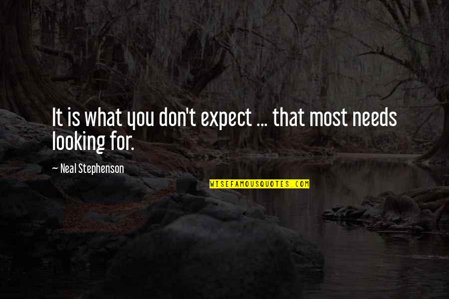 Glenn Harrold Quotes By Neal Stephenson: It is what you don't expect ... that
