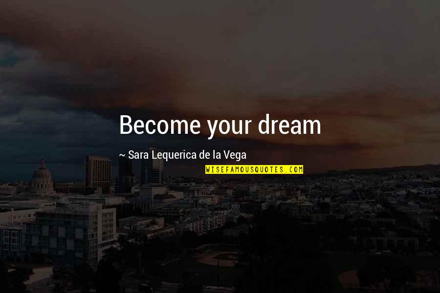 Glenn Loury Quotes By Sara Lequerica De La Vega: Become your dream