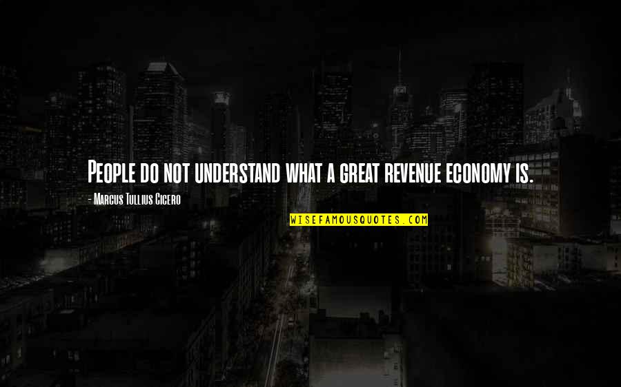 Glenn Marla Quotes By Marcus Tullius Cicero: People do not understand what a great revenue
