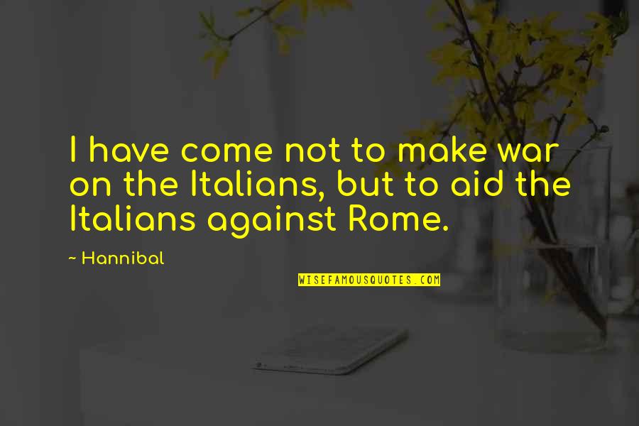Glenn Murcutt Architect Quotes By Hannibal: I have come not to make war on