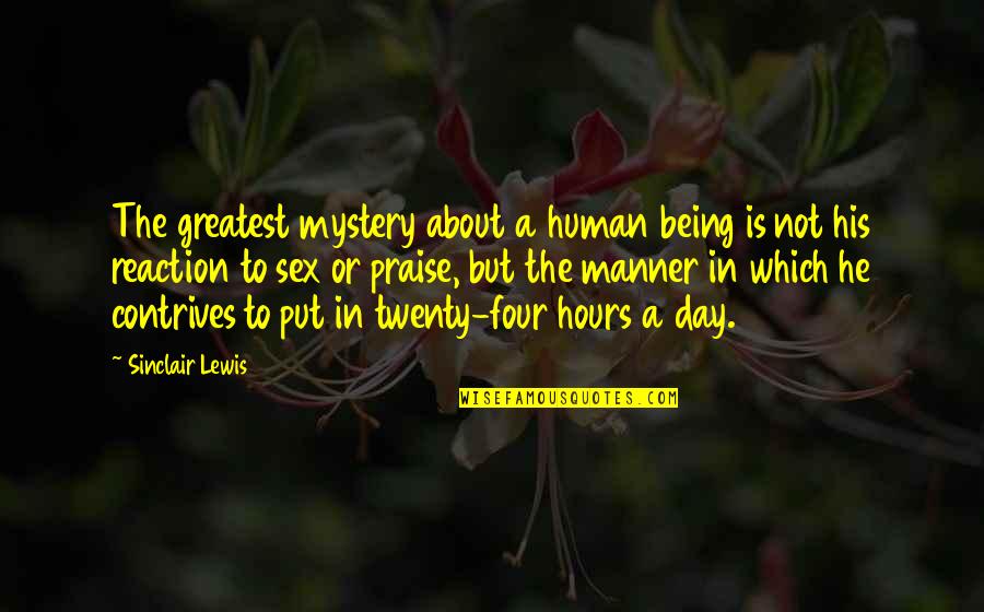 Glenn O Brien Quotes By Sinclair Lewis: The greatest mystery about a human being is Glenn O Brien Quotes By Sinclair Lewis: The greatest mystery about a human being is