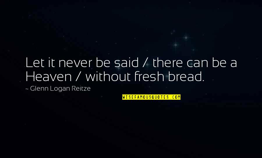 Glenn O'brien Quotes By Glenn Logan Reitze: Let it never be said / there can