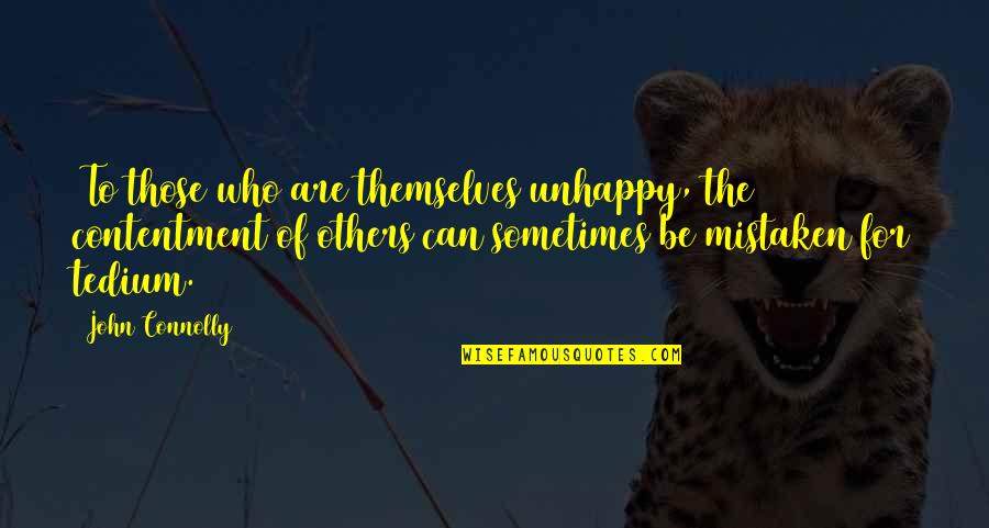 Glenn Rhee And Maggie Greene Quotes By John Connolly: (To those who are themselves unhappy, the contentment Glenn Rhee And Maggie Greene Quotes By John Connolly: (To those who are themselves unhappy, the contentment