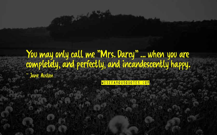 Glenna Collett Vare Quotes By Jane Austen: You may only call me "Mrs. Darcy" ...