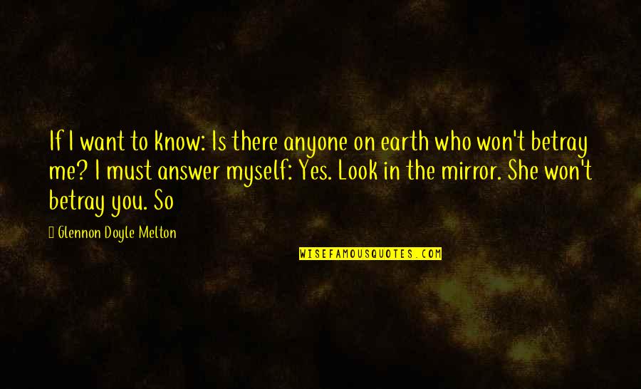 Glennon Quotes By Glennon Doyle Melton: If I want to know: Is there anyone