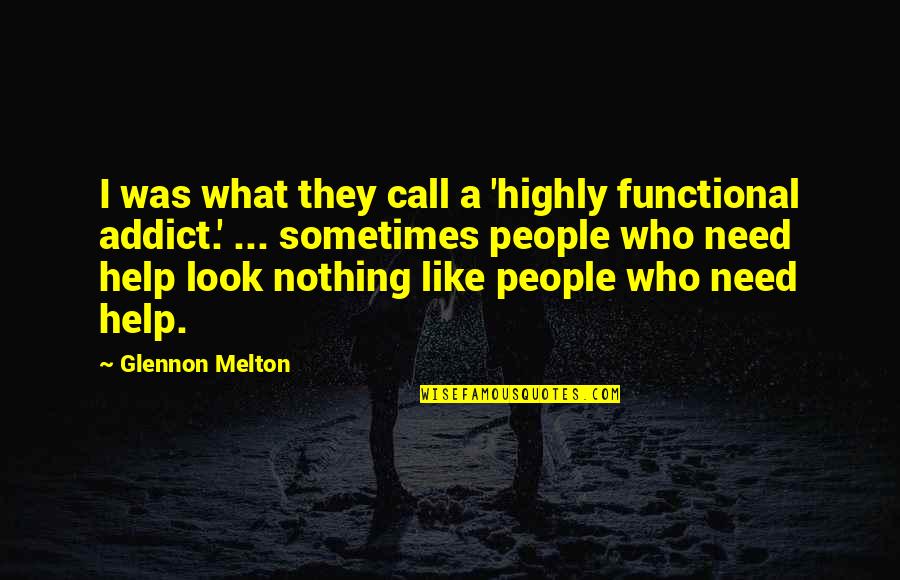 Glennon Quotes By Glennon Melton: I was what they call a 'highly functional
