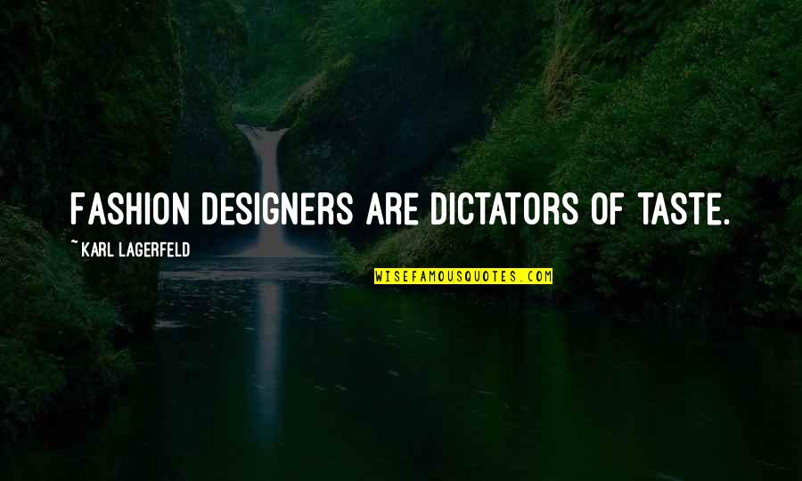 Glennys Anglada Quotes By Karl Lagerfeld: Fashion designers are dictators of taste. Glennys Anglada Quotes By Karl Lagerfeld: Fashion designers are dictators of taste.