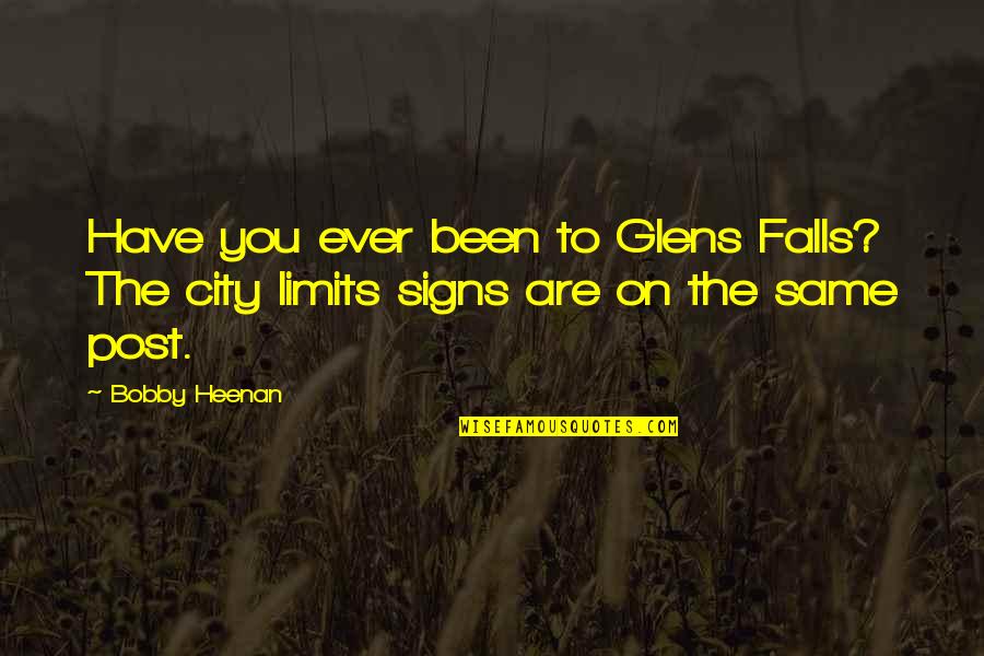 Glens Quotes By Bobby Heenan: Have you ever been to Glens Falls? The