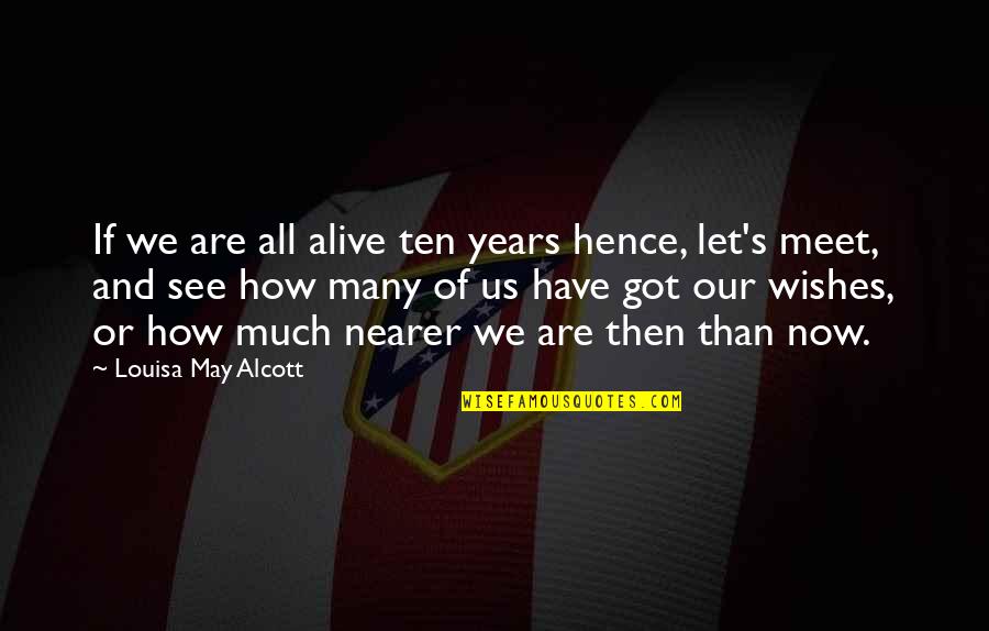 Glenys Kinnock Quotes By Louisa May Alcott: If we are all alive ten years hence,
