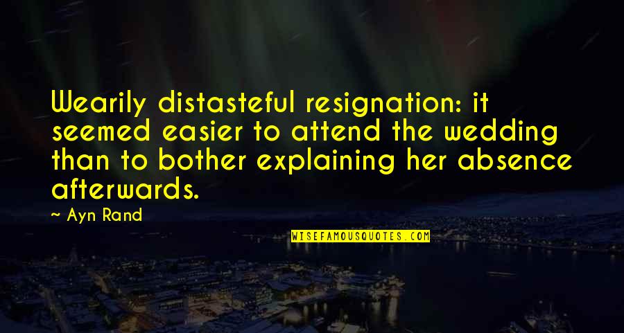 Glenys Nellist Quotes By Ayn Rand: Wearily distasteful resignation: it seemed easier to attend Glenys Nellist Quotes By Ayn Rand: Wearily distasteful resignation: it seemed easier to attend
