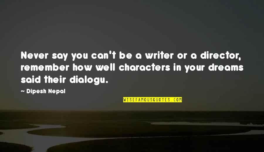 Glenz Company Quotes By Dipesh Nepal: Never say you can't be a writer or