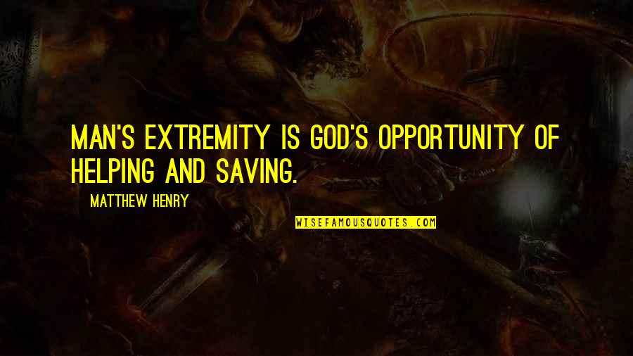 Glenz Company Quotes By Matthew Henry: Man's extremity is God's opportunity of helping and