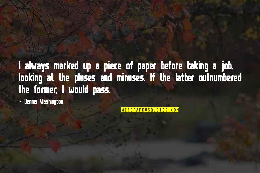 Glese 1984 Quotes By Dennis Washington: I always marked up a piece of paper Glese 1984 Quotes By Dennis Washington: I always marked up a piece of paper