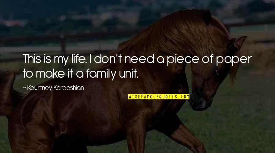 Gleying Quotes By Kourtney Kardashian: This is my life. I don't need a