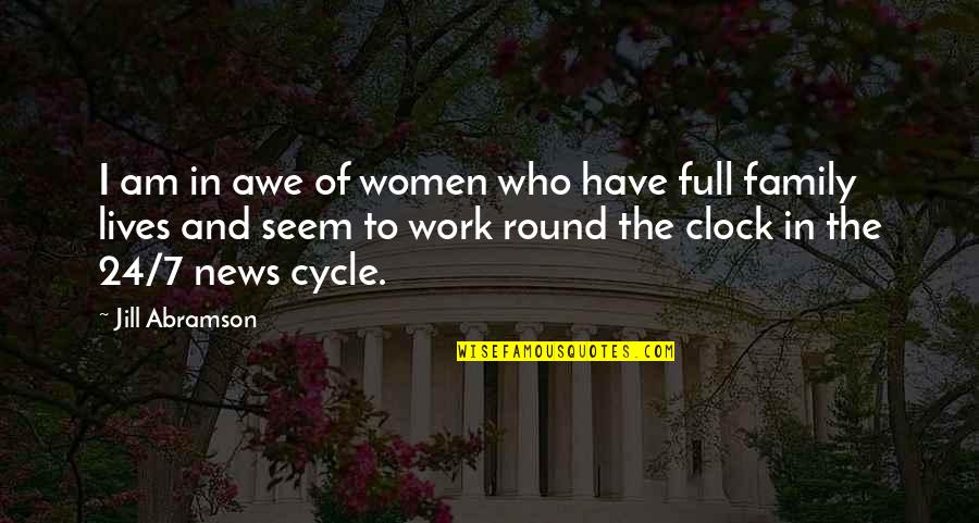 Gleysteen John Quotes By Jill Abramson: I am in awe of women who have Gleysteen John Quotes By Jill Abramson: I am in awe of women who have