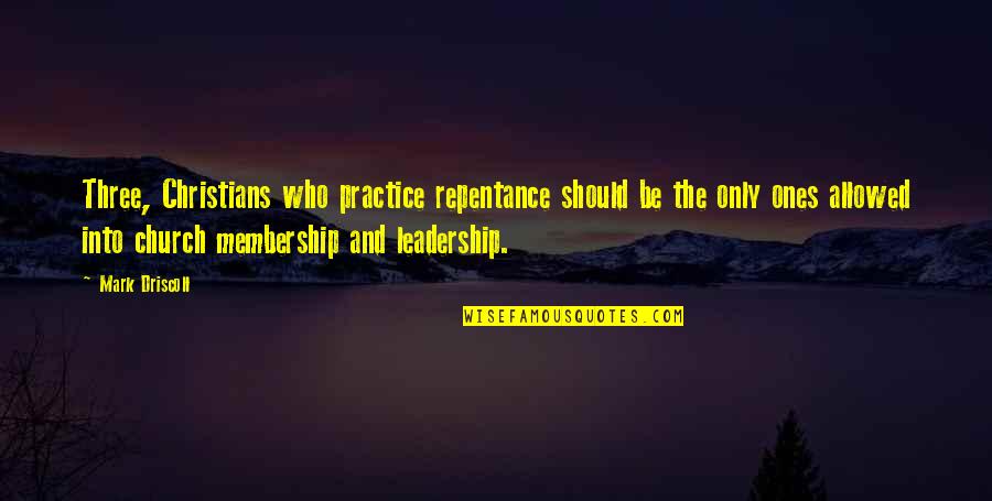 Gleysteen John Quotes By Mark Driscoll: Three, Christians who practice repentance should be the Gleysteen John Quotes By Mark Driscoll: Three, Christians who practice repentance should be the