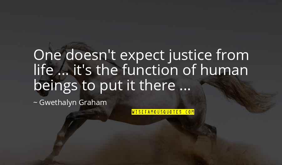 Glez Notre Dame Quotes By Gwethalyn Graham: One doesn't expect justice from life ... it's