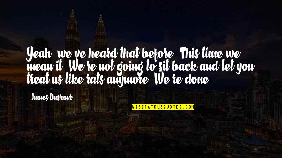 Glezna Scrantita Quotes By James Dashner: Yeah, we've heard that before. This time we