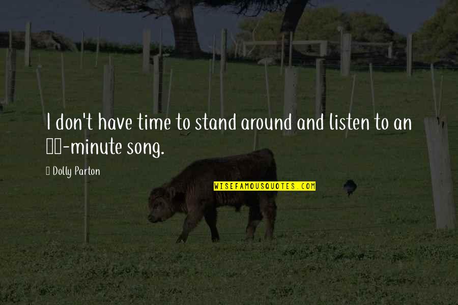 Glhr's Quotes By Dolly Parton: I don't have time to stand around and