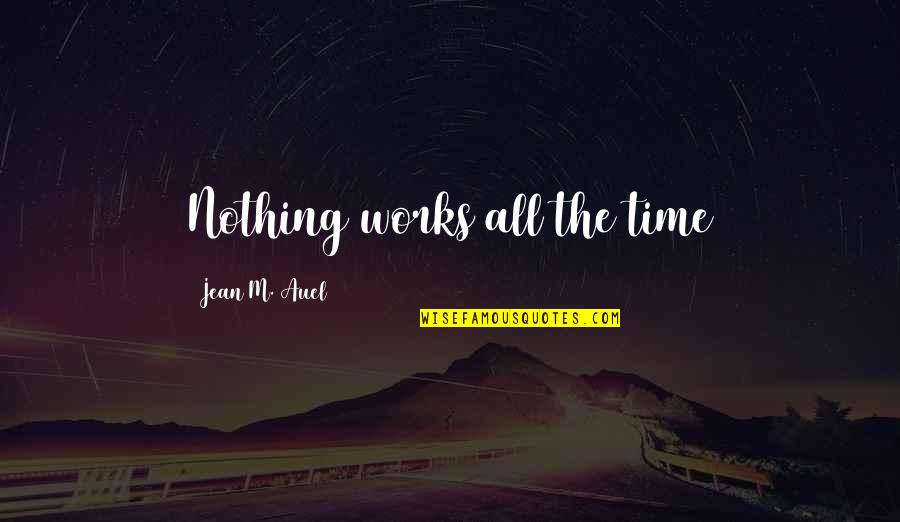 Gli Amici Quotes By Jean M. Auel: Nothing works all the time